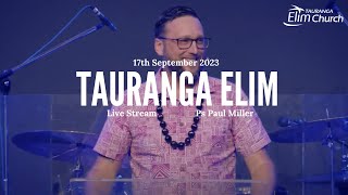 SUNDAY 17TH SEPTEMBER  PS PAUL MILLER  TAURANGA ELIM CHURCH LIVESTREAM [upl. by Sillsby]