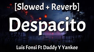 Despacito  Slowed  Reverb Lyrics Luis Fonsi Ft Daddy Y Yankee [upl. by Genvieve86]