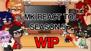 LMK React To Season 5 WIP [upl. by Maren]