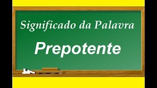 Significado da palavra Prepotente [upl. by Ajroj225]