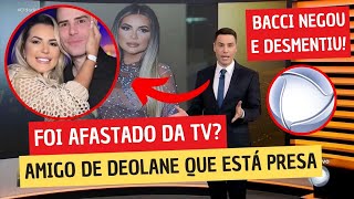 🚨Record afasta Luiz Bacci do Cidade Alerta após defender Deolane Apresentador nega e explica tudo [upl. by Acirret138]