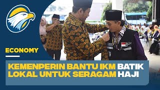 Kemenperin Bantu IKM Batik Lokal Buat Seragam Haji [upl. by Enaid617]