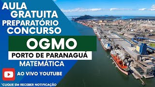 Concurso OGMO  Porto de Paranaguá  2024  Aula de Matemática [upl. by Anailli]