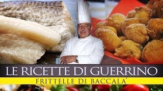 GuerrinoConsiglia FRITTELLE DI BACCALA [upl. by Yentterb]