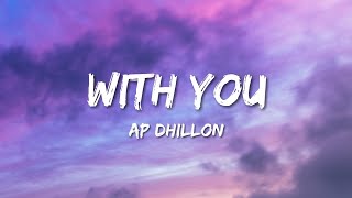 Ap Dhillon  With You Lyrics [upl. by Waine]