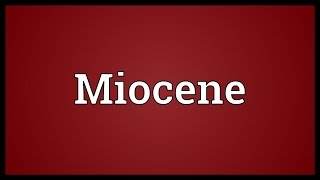 Miocene Meaning [upl. by Inuat]