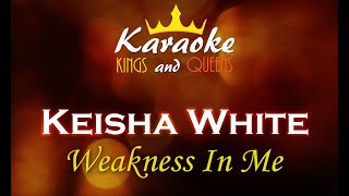 Keisha White  Weakness In Me Karaoke [upl. by Sikras]