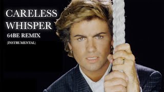 Careless Whisper Instrumental  George Michael 64BE Remix [upl. by Friedland323]