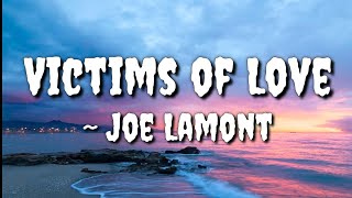 Victims of LoveLyrics — Joe Lamont [upl. by Niassuh]