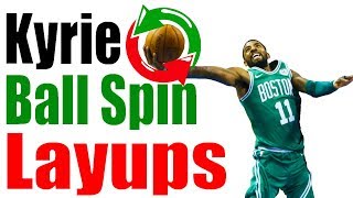 How To Kyrie Irving BALL SPIN LAYUPS Basketball Scoring Drills [upl. by Abrahams]