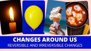 Changes around us  Reversible and irreversible changes  class 6 Science Chapter 6 [upl. by Nas]