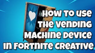 How to use the Vending Machine Device in Fortnite Creative [upl. by Poppy]