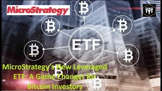 MicroStrategys New Leveraged ETF A Game Changer for Bitcoin Investors [upl. by Macnamara]