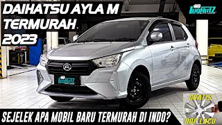 SEJELEK APA Mobil Baru TERMURAH Di Indonesia CUMA 120 JT Daihatsu Ayla M 2023 Ternyata GA MURAHAN [upl. by Rramo]