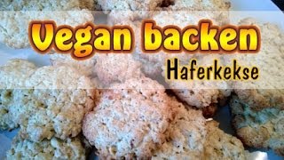 Rezept Vegane Haferkekse  Vegane Plätzchen selber machen  Vegan backen [upl. by Alodee944]