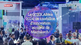 Le GITEX Africa 2024 un tourbillon dinnovation au cœur de Marrakech [upl. by Hachman]