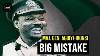 Maj Gen AguiyiIronsis Greatest Mistakes that Led to his Death [upl. by Liahkim]