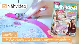 Nähvideo VAusschnitt mit Bündchenware versäubern – Kapitel 5 NähBibel Vol 4 [upl. by Ycnay708]