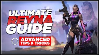 The ULTIMATE Reyna Guide  Become A PRO Reyna Main Tips amp Tricks  Everything You Need To Know [upl. by Alleram198]