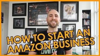 How To Start An Amazon FBA Physical Products Business [upl. by Larok303]