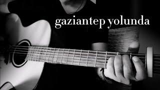 Gaziantep Yolunda Cover amp Akor [upl. by Erdnuaed]