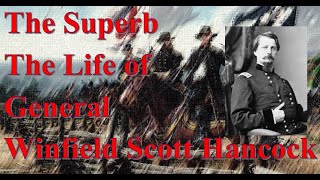 The Superb The Life of General Winfield Scott Hancock [upl. by Dall]