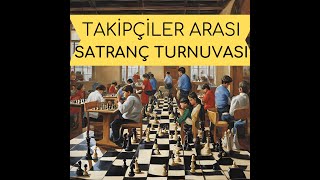 SATRANÇ TURNUVASI 😎 TAKİPÇİLER ARASI satranç live chess [upl. by Llorrac]