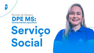 Revisão de Véspera DPE MS Conhecimentos específicos  Serviço Social [upl. by Terriss]