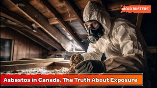 Asbestos in Canada The Truth About Asbestos Exposure  Mold Busters [upl. by Ainehta739]