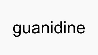 How to pronounce guanidine [upl. by Cirilla]