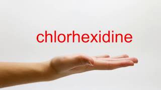 How to Pronounce chlorhexidine  American English [upl. by Estelle947]