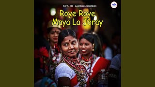 Roye Roye Maya La Joray [upl. by Seluj891]