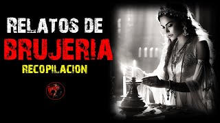 Recopilación de Relatos  Relatos de Brujería  Relatos y Leyendas de Terror [upl. by Eyma]