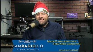 Ham Radio 20 Episode 73  Yaesu System Fusion  HRI200 Interface into WIRESx Demo [upl. by Eyks]