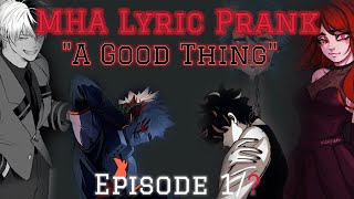 quotA Good Thingquot  MHA quotLyric Prankquot  Villain AU  1 [upl. by Hemetaf]