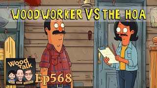 Woodworker VS the HOA  Wood Talk 568 [upl. by Weider969]