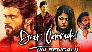 Dear Comrade New Bengali Hindi Dubbed Full Movie  Vijay Devarakonda Rashmika Shruti [upl. by Herahab]