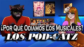 Los PodCatz  Los Musicales y Porqué TODOS Los ODIAN [upl. by Blumenfeld]