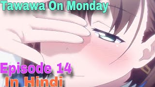 Tawawa On Monday  Episode 14 Explained in Hindi  Ken Kira Sensei [upl. by Herates371]