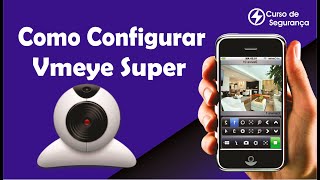 Como Configurar Aplicativo Vmeye Super para Acessar as Câmeras no Celular [upl. by Yeleek]