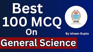 General Science  Best 100 MCQ  JKSSB FAAStock Assistant  By Ishaan Gupta [upl. by Sirrep]