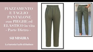 140 PIAZZAMENTO SU TESSUTO PANTALONE CON PIEGHE ed ELASTICO IN VITA  PARTE DIETRO [upl. by Haerr]