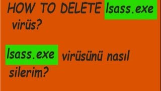 lsassexe virüs nasıl silinir How to delete lsassexe virus isaasexe trojan [upl. by Enelrad108]