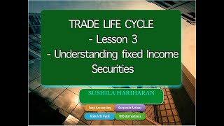 Trade Life Cycle Fixed income securities Lesson 3 [upl. by Jahdol970]