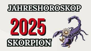 SKORPION JAHRESHOROSKOP FÜR 2025 [upl. by Slrahc]