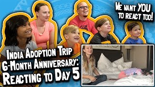 Our India Adoption Trip 6Month Anniversary Entire Family REACT to the DAY 5 Vlog May 27 2018 [upl. by Ecirtac]