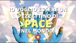 🕊 LA PACE  Io sono un pezzettino di mondo  Maestra Emy  Nuova versione [upl. by Ayatnahs]