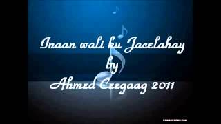 Inaan wali ku jacelahay by Ahmed Ceegaag 2011 YouTube [upl. by Lan]