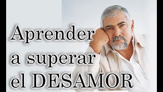 Jorge Bucay  Aprender a superar un desamor [upl. by Sev786]