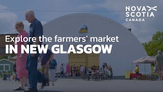 Explore the Farmers Market in New Glasgow [upl. by Netsirc]